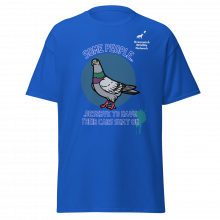 Team Pigeon "Some people.." t-shirt